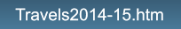 Travels2014-15.htm Travels2014-15.htm