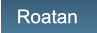 Roatan Roatan
